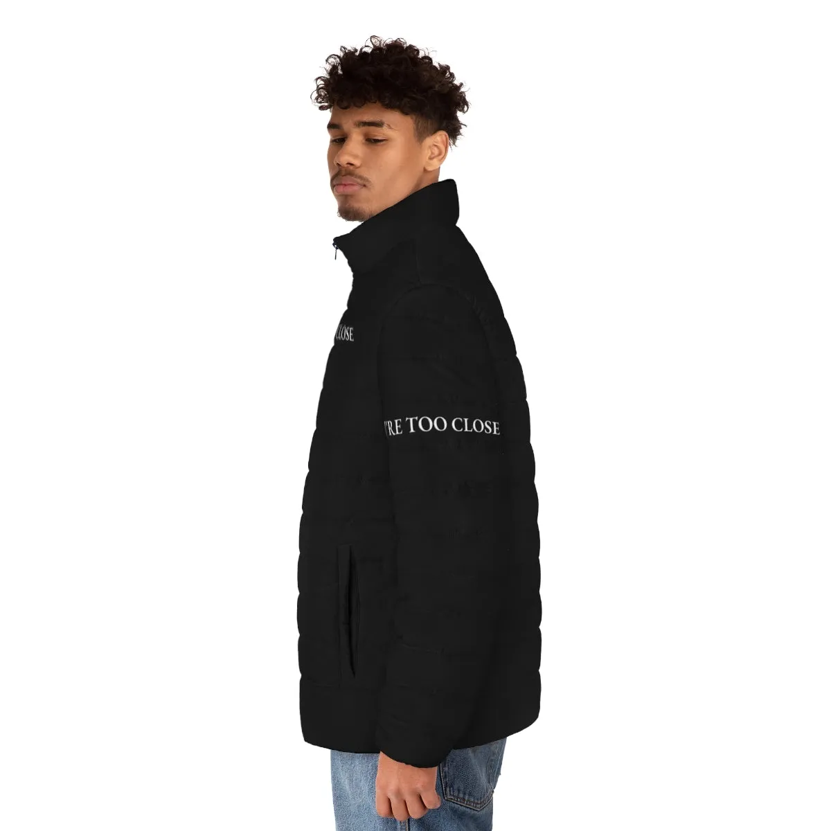 "You're Too Close" Funny Quote Design Puffer Jacket