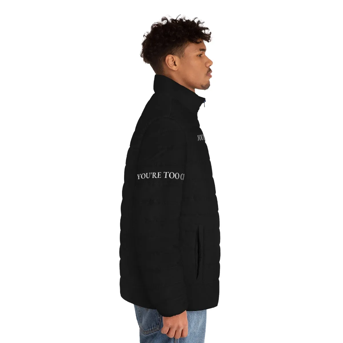 "You're Too Close" Funny Quote Design Puffer Jacket